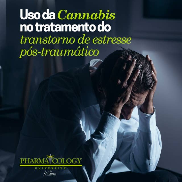 Uso da Cannabis no tratamento do transtorno de estresse pós-traumático