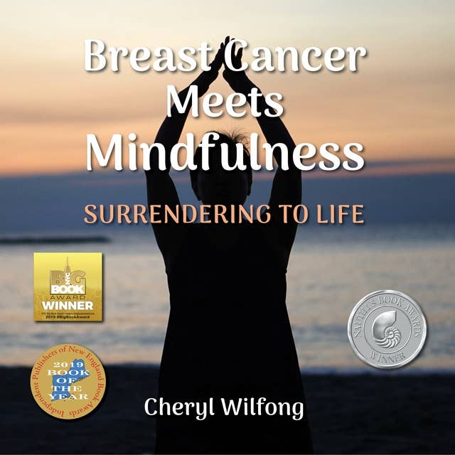 Breast Cancer Meets Mindfulness: Surrendering To Life