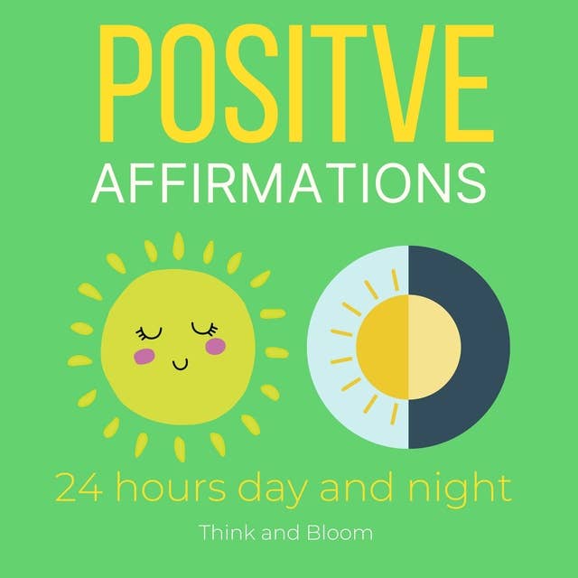 Positive affirmations 24 hours day and night: raise your vibration for all ages, confidence success health sleep wealth abundance love joy happiness, effortless healings, reprogram your brain