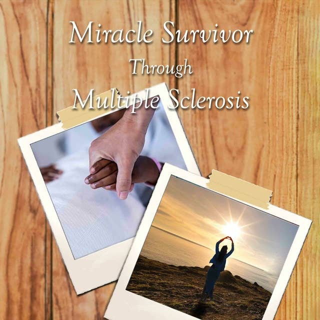 Miracle Survivor Through Multiple Sclerosis
