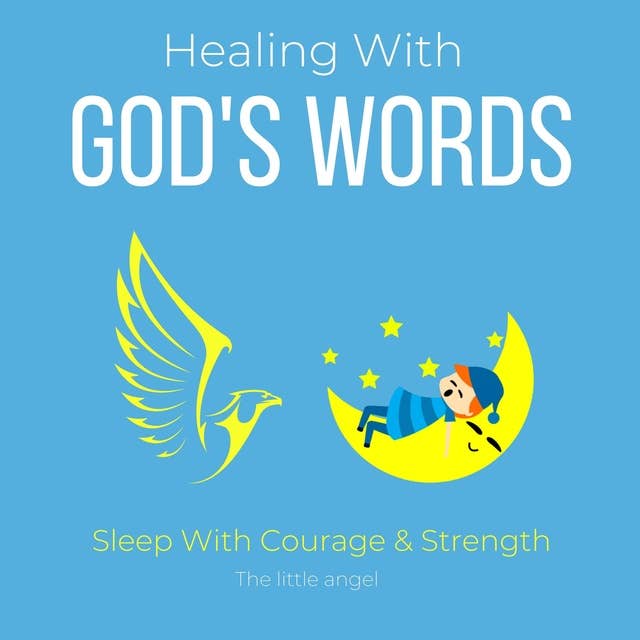Healing With God's Words Sleep With Courage & Strength: Bible verses, Healing scriptures, Regain confidence trust in life, enduring faith, Powerful daily devotion, Overcome obstacles challenges