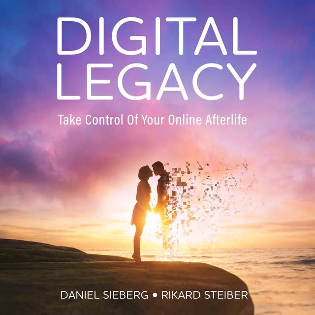 Digital Legacy: Take Control of Your Online Afterlife