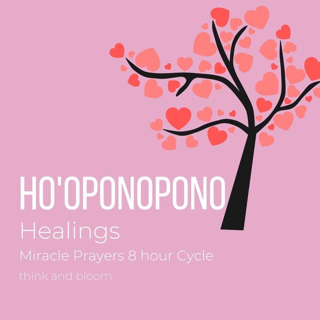 Ho'oponopono Healings Miracle Prayers 8 hour Cycle: Power of wholeness wellness, unite body mind spirit, sacred mantra, ancient technique, simple powerfu, heal inner child wounds, release emotion