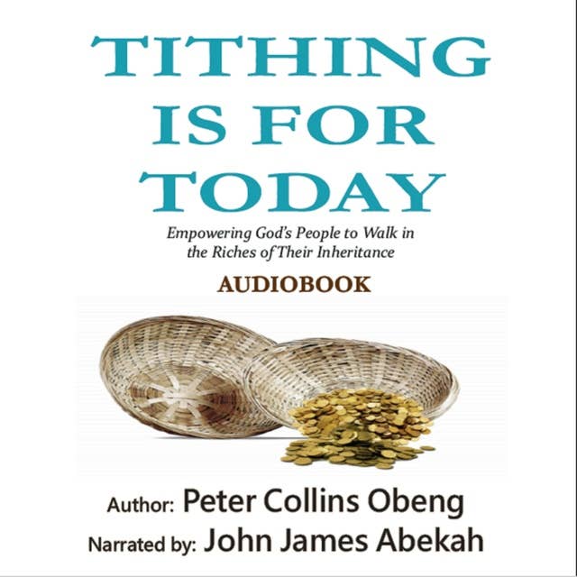 Tithing is for Today: Empowering God's People to Walk in the Riches of Their Inheritance