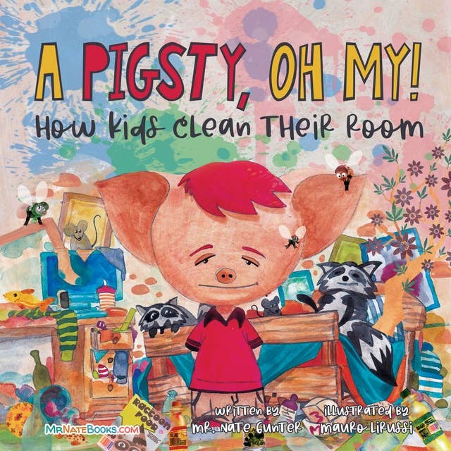 A Pigsty, Oh My!: How kids clean their room