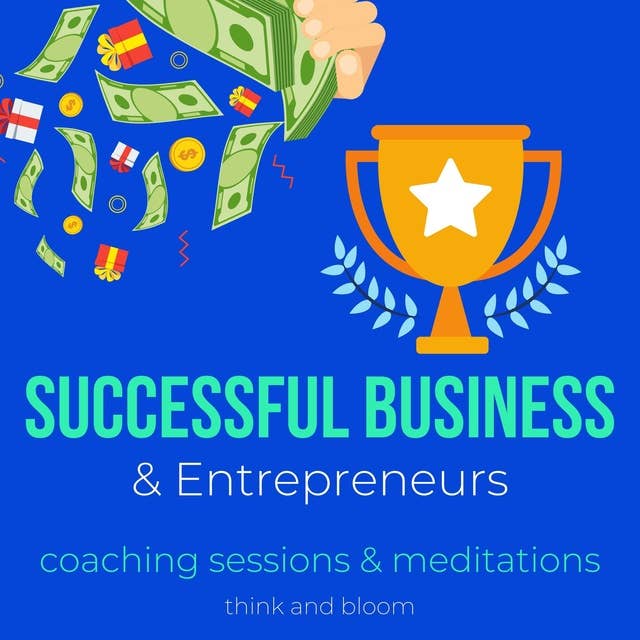 Successful Business & Entrepreneurs Coaching sessions & meditations: growth expansion awards acknowledgements, receive abundance love helpful connections, alternative way, tune your frequencies