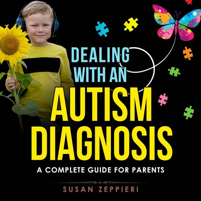 Dealing With an Autism Diagnosis: A Complete Guide for Parents