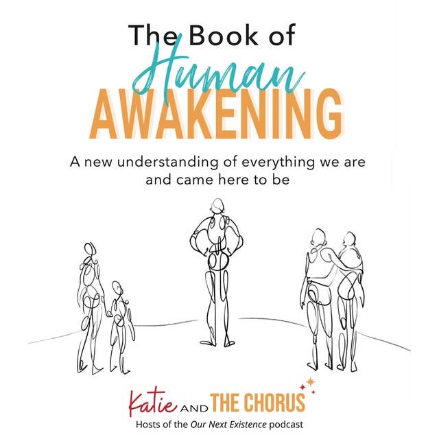 The Book of Human Awakening (2nd Edition): A new understanding of everything we are and came here to be