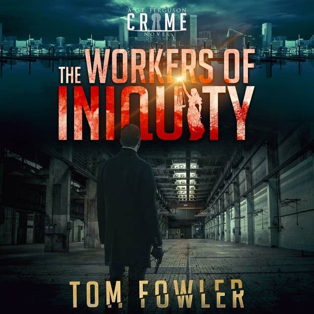 The Workers of Iniquity: A C.T. Ferguson Private Investigator Mystery