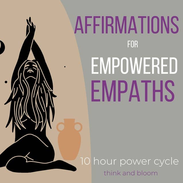Affirmations For Empowered Empaths - 10 hour power cycle: own your sensitivity, embrace your psychic power, energetic support from divine, stay who you truly are, live your truth, protect yourself