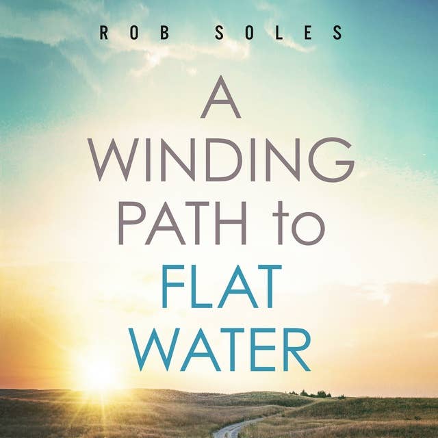 A Winding Path to Flat Water