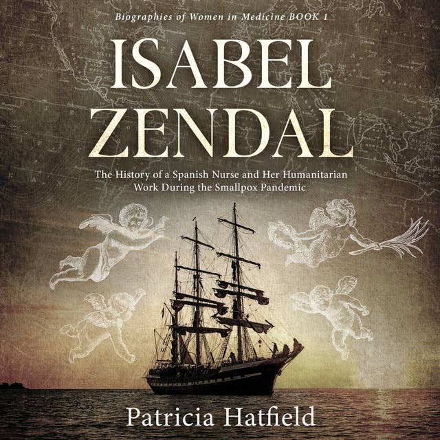 Isabel Zendal: The History of a Spanish Nurse and Her Humanitarian Work During the Smallpox Pandemic
