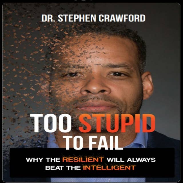 Too Stupid to Fail: Why the Resilient Will Always Beat the Intelligent