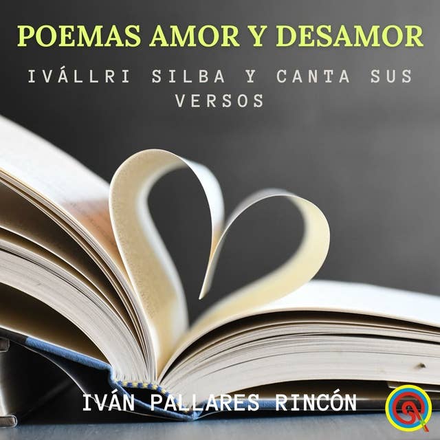 Poemas Amor y Desamor: Ivállri Silba y Canta sus Versos