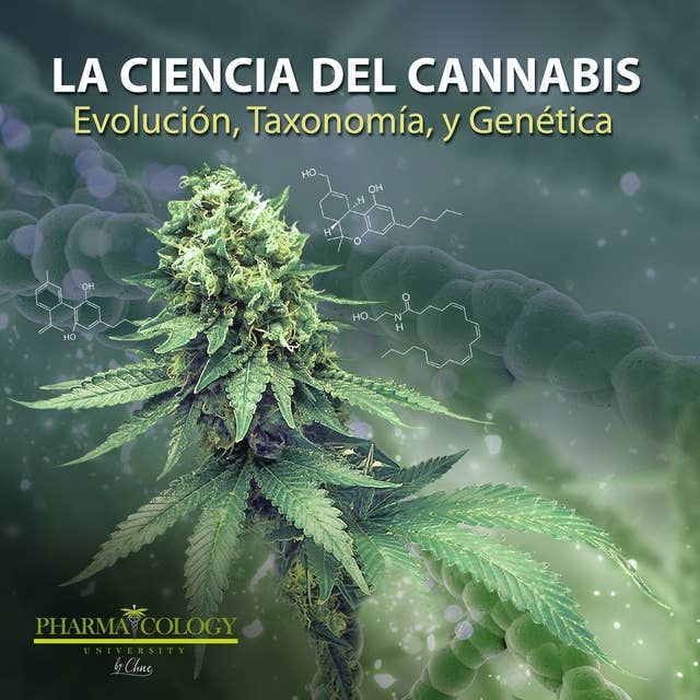 La ciencia del cannabis: Evolución, Taxonomía, y Genética