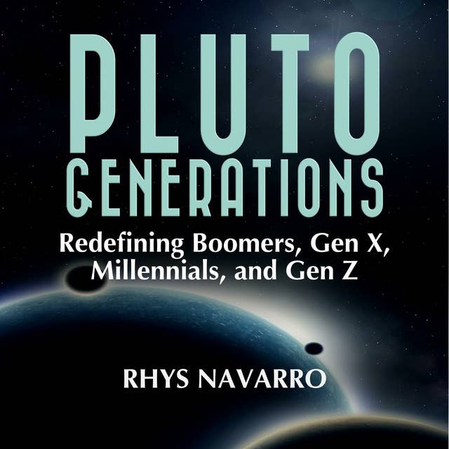 Pluto Generations: Redefining Boomers, Gen X, Millennials, and Gen Z