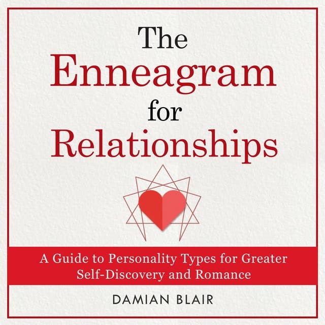 The Enneagram for Relationships: A Guide to Personality Types for Greater Self Discovery and Romance