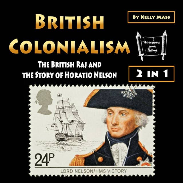 British Colonialism: The British Raj and the Story of Horatio Nelson