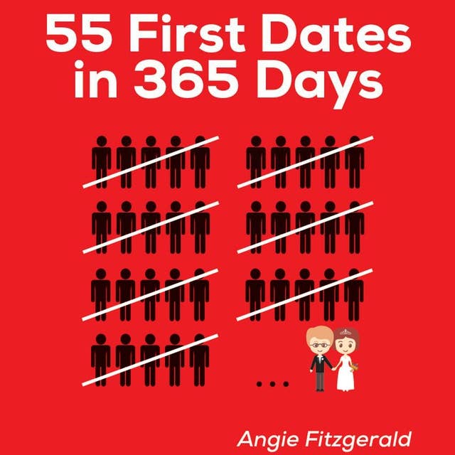 55 First Dates in 365 Days: How to navigate the world of online dating like a pro!