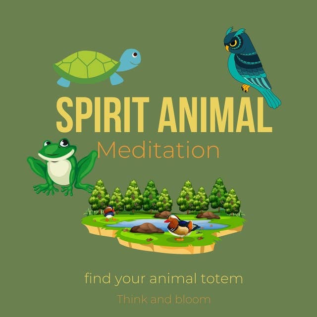 Spirit Animal Meditation find your animal totem: sacred ancient knowledge, connect to other realms, earth wisdom, open your psychic power, grounding with earth elements, receive guidance intution