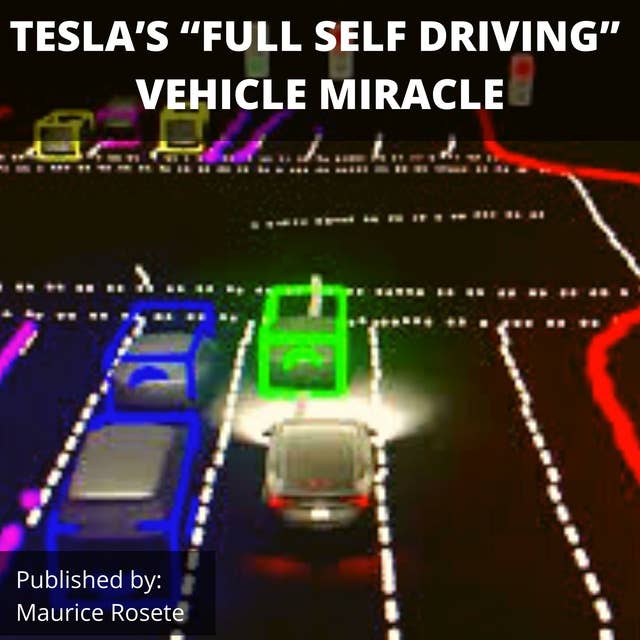 TESLA’S “FULL SELF DRIVING” VEHICLE MIRACLE: Welcome to our top stories of the day and everything that involves "Elon Musk''