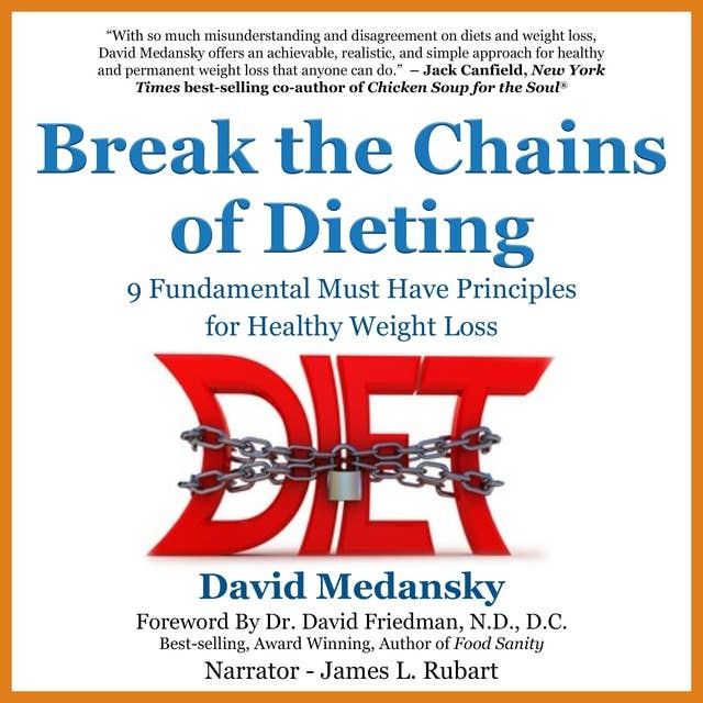Breaking the Chains of Dieting: 9 Fundamental Must Have Principles for Healthy Weight Loss
