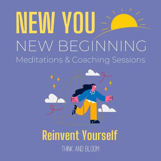 New You New Beginning Meditations & Coaching Sessions - Reinvent yourself: leave the past baggages, new chapter of your life, a leap of faith trust hope, create your future, letting go of the old