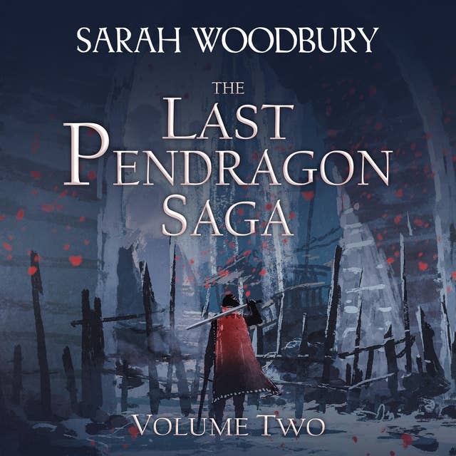 The Last Pendragon Saga Volume 2: The Pendragon's Quest/The Pendragon's Champions/Rise of the Pendragon: The Last Pendragon Saga Boxed Set
