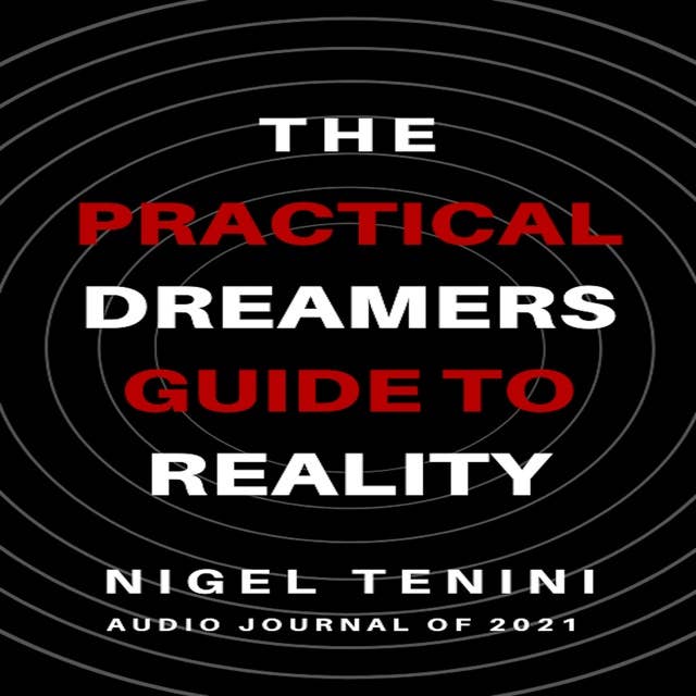 The Practical Dreamer's Guide To Reality: Dreams are more about choices. Not chances.