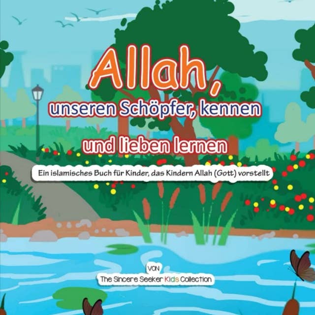 Allah, unseren Schöpfer, kennen und lieben lernen: Ein islamisches Buch für Kinder, das Kindern Allah (Gott) vorstellt