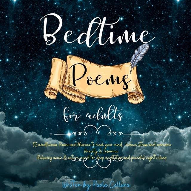 Bedtime Poems for Adults: 93 mindfulness Poems and Maxims to heal your mind reduce Stress and overcome Anxiety & Insomnia. Relaxing music & nature sounds for deep meditation and peaceful night's sleep