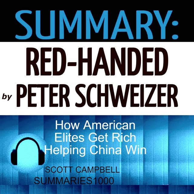 Summary: Red-Handed by Peter Schweizer: How American Elites Get Rich Helping China Win