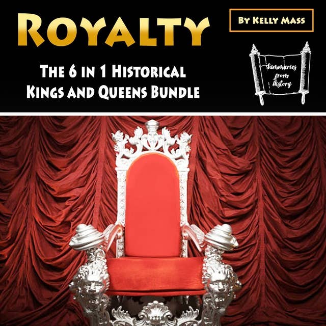 Royalty: The 6 in 1 Historical Kings and Queens Bundle