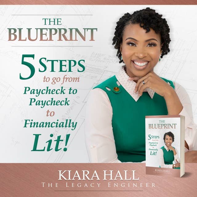The Blueprint: 5 Steps to go from Paycheck to Paycheck to Financially Lit!