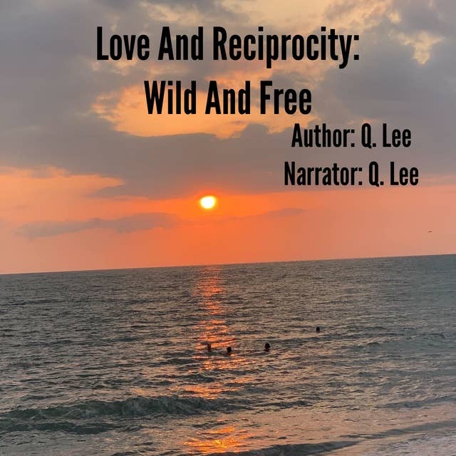 Love And Reciprocity: Wild And Free