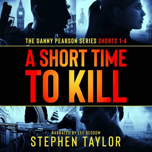 A Short Time To Kill: The Danny Pearson Series Shorts 1-4