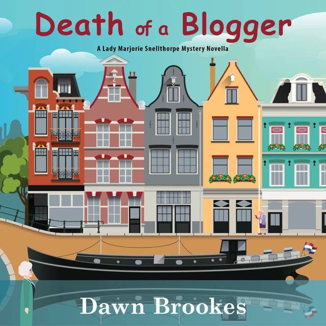 Death of a Blogger: A Lady Marjorie Snellthorpe Mystery Novella