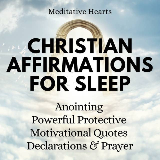 Christian Affirmations For Sleep: Anointing, Powerful, Protective, Motivational Quotes, Declarations, And Prayer