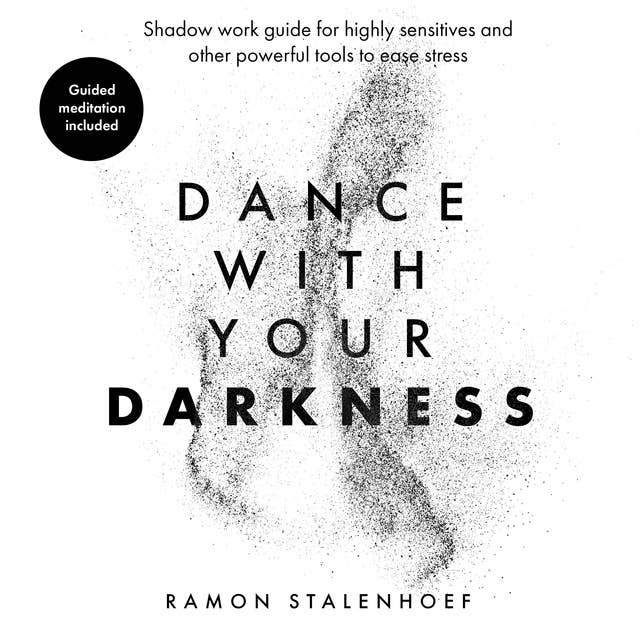 DANCE WITH YOUR DARKNESS: Shadow work guide for highly sensitives and other powerful tools to ease stress