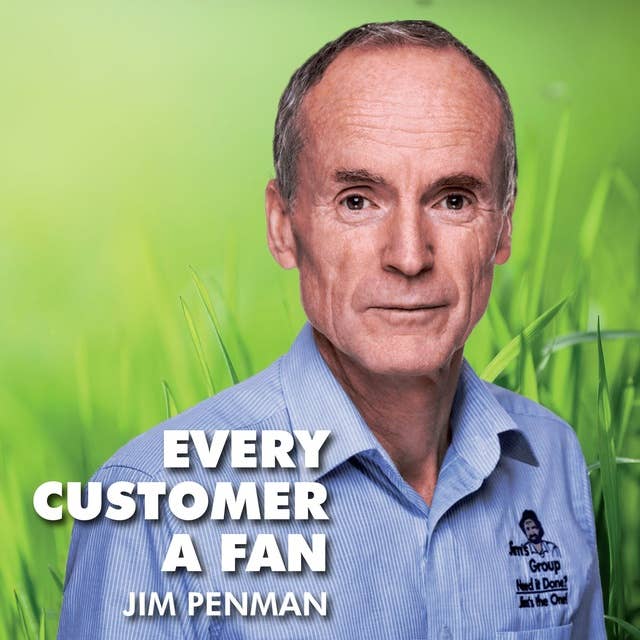 Every Customer A Fan: The Story of Jim's Group