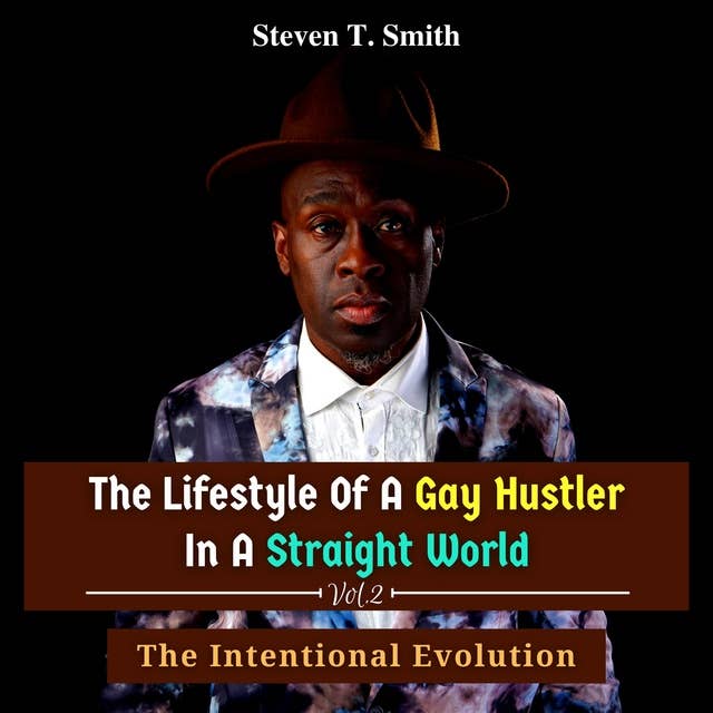 The Lifestyle of a Gay Hustler in a Straight World: Vol. 2 The Intentional Evolution