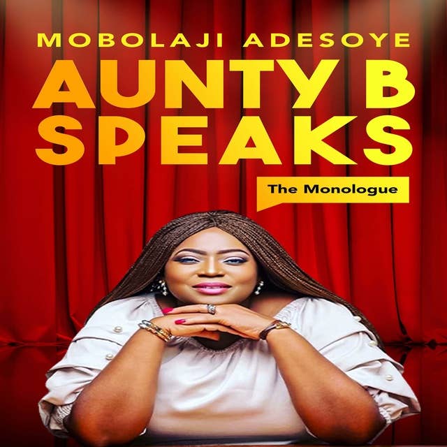 Aunty B Speaks: The Monologue
