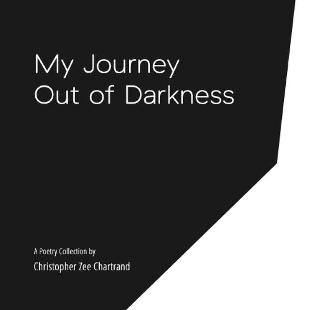 My Journey Out of Darkness: A Poetry Collection