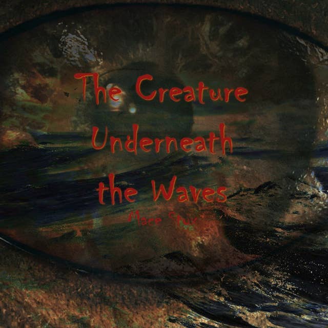 The Creature Underneath the Waves