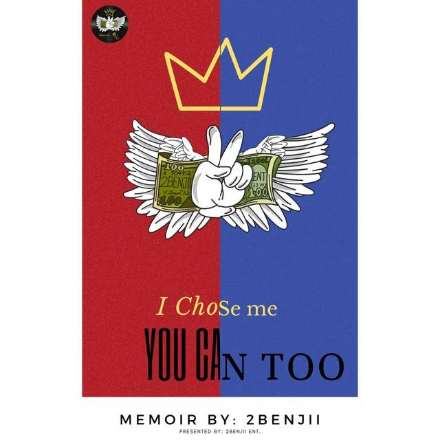 I Chose Me: You Can Too: Memoir by 2Benjii