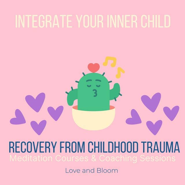 Integrate your inner child Recovery from childhood trauma Meditation Courses & Coaching Sessions: reparent your little one, overcome childhood neglect abandonment, reconnect self-love