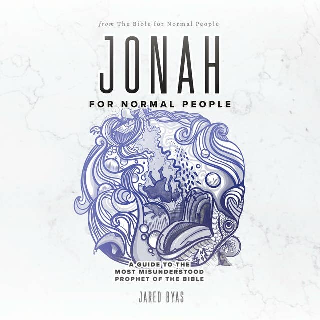 Jonah for Normal People: A Guide to the Most Misunderstood Prophet of the Bible