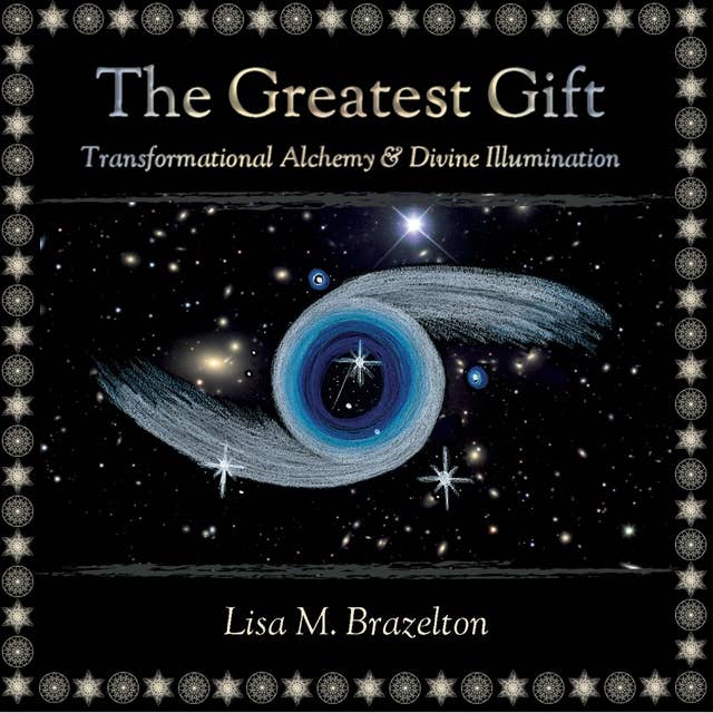 The Greatest Gift: Transformational Alchemy & Divine Illumination