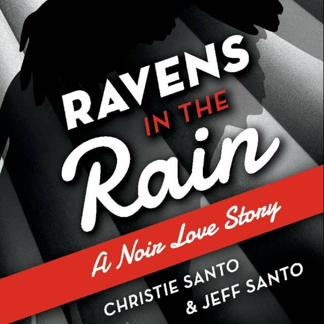 Ravens in the Rain: A Noir Love Story