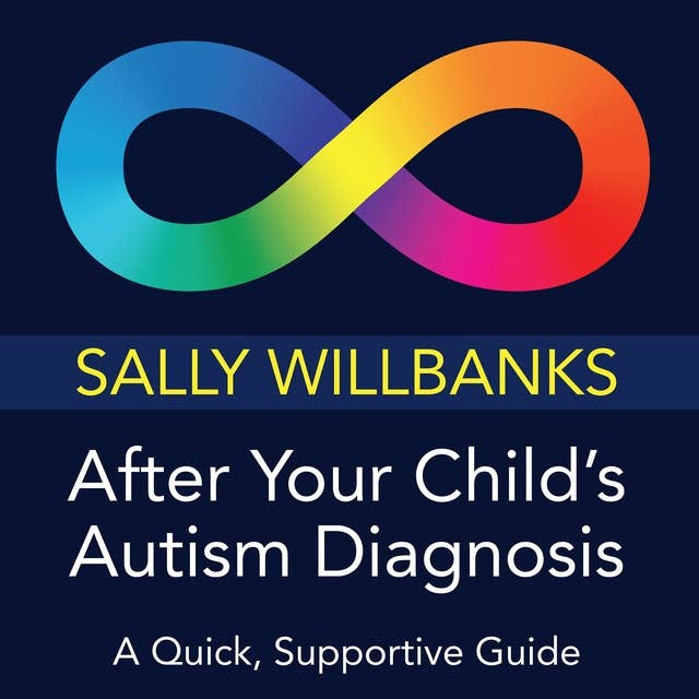 After Your Child's Autism Diagnosis: A Quick, Supportive Guide